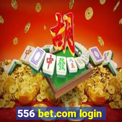 556 bet.com login